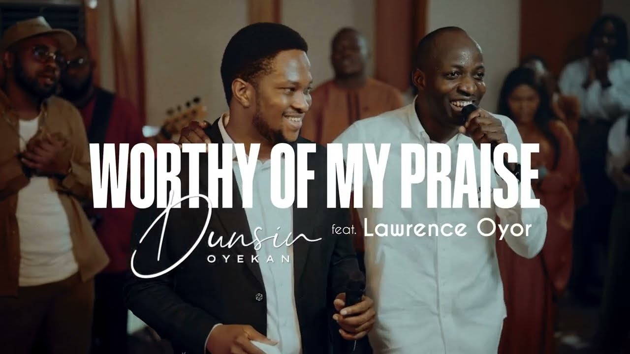 Worthy of my Praise by "Dunsin Oyekan"